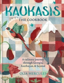 Kaukasis The Cookbook: The culinary journey thro