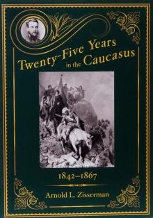 Twenty-Five Years in the Caucasus  Volume 2 -1842-1867