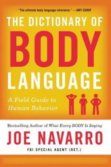 The Dictionary of Body Language A Field Guide to Human Behavior