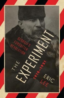 The Experiment : Georgias Forgotten Revolution 1918-1921