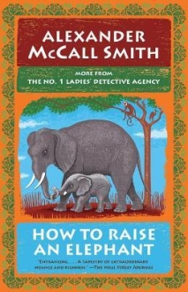 How to Raise an Elephant : No. 1 Ladies Detectiv