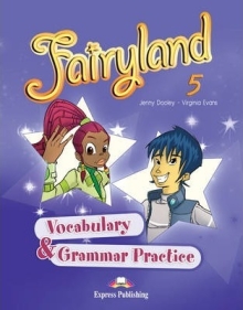 Fairyland 5  Vocabulary and Grammar Practice  