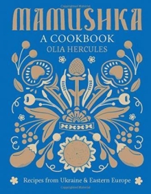 Mamushka : Recipes from Ukraine and Eastern Euro
