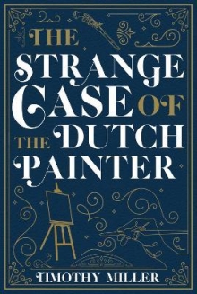 The Strange Case Of The Dutch Painter
