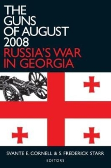 The Guns of August 2008 : Russias War in Georgia