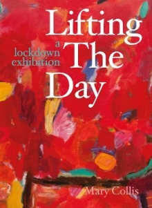 Lifting the Day : A Lockdown Exhibition