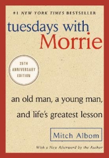 Tuesdays with Morrie : An Old Man, a Young Man, 