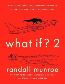 What If? 2 : Additional Serious Scientific Answe