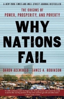 Why Nations Fail : The Origins of Power, Prosper