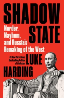 Shadow State : Murder, Mayhem, and Russias Remak
