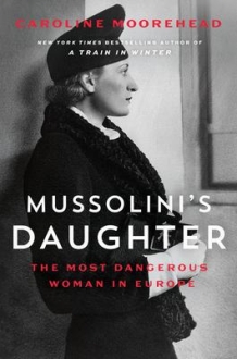 Mussolinis Daughter : The Most Dangerous Woman i