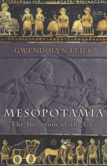MESOPOTAMIA The Invention of the City