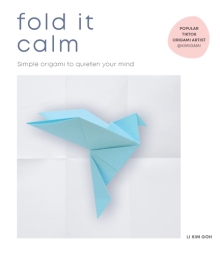 Fold It Calm Simple Origami to Quieten Your Mind