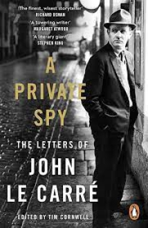 A Private Spy The Letters of John le Carre 1945-