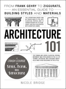 Architecture 101 From Frank Gehry to Ziggurats, an Essential Guide to Building Styles and Materials