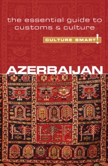 Azerbaijan - Culture Smart! The Essential Guide 