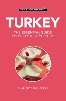 Turkey - Culture Smart! The Essential Guide to C