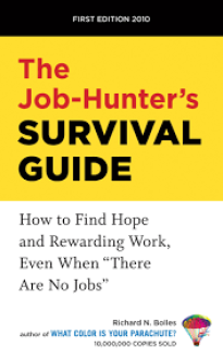The Job-Hunters Survival Guide How to Find Hope and Rewarding Work, Even When There Are No Jobs