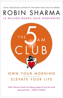 The 5 AM Club : Own Your Morning. Elevate Your L