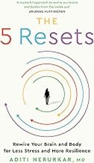 The 5 Resets: Rewire Your Brain and Body for Les