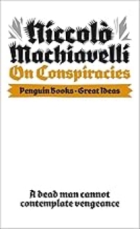 On Conspiracies: Niccolo Machiavelli