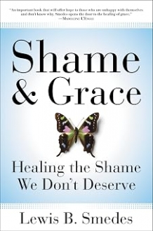 Shame and Grace: Healing the Shame We Dont Deser